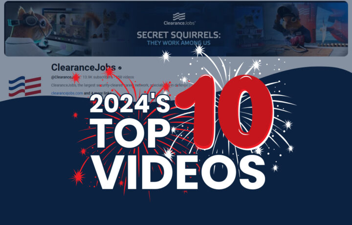 Graphic showing '2024's Top 10 Videos' with fireworks and the ClearanceJobs logo in the background, celebrating the most popular videos of the year.