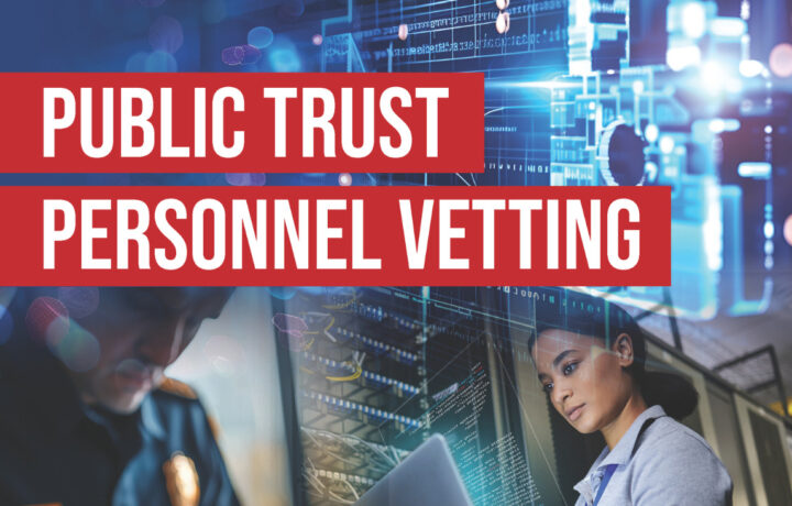 A digital composite image featuring bold red text reading "Public Trust Personnel Vetting" overlaid on visuals of a police officer reviewing documents, a woman working on a laptop in a data center, and a futuristic background with cybersecurity elements, including digital code and network infrastructure.