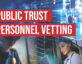 A digital composite image featuring bold red text reading "Public Trust Personnel Vetting" overlaid on visuals of a police officer reviewing documents, a woman working on a laptop in a data center, and a futuristic background with cybersecurity elements, including digital code and network infrastructure.